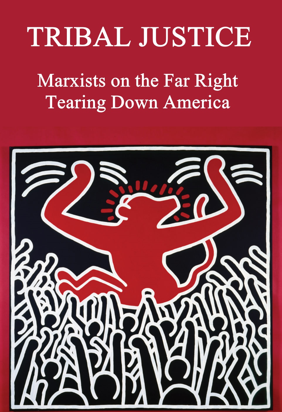 Tribal Justice – Marxists on the Far Right Tearing Down America